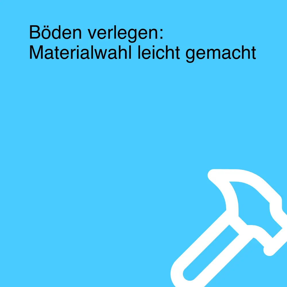Böden verlegen: Materialwahl leicht gemacht Böden verlegen: Materialwahl leicht gemacht