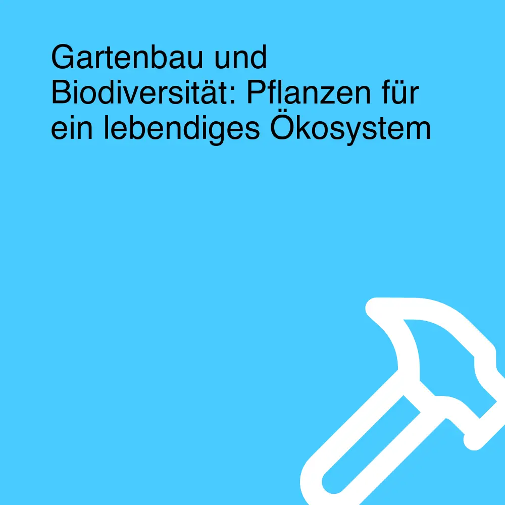 Gartenbau und Biodiversität: Pflanzen für ein lebendiges Ökosystem Gartenbau und Biodiversität: Pflanzen für ein lebendiges Ökosystem