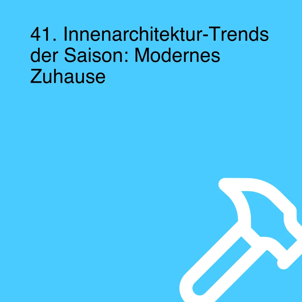 41. Innenarchitektur-Trends der Saison: Modernes Zuhause