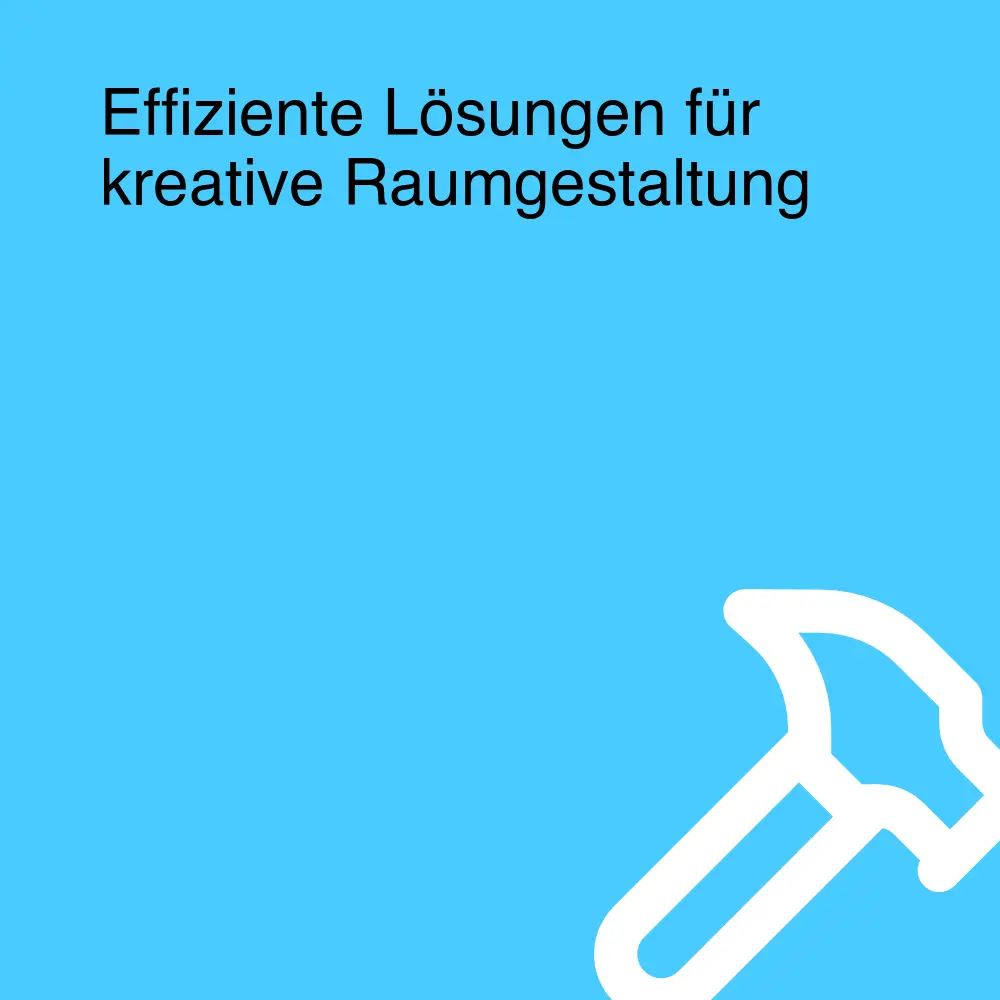 Effiziente Lösungen für kreative Raumgestaltung