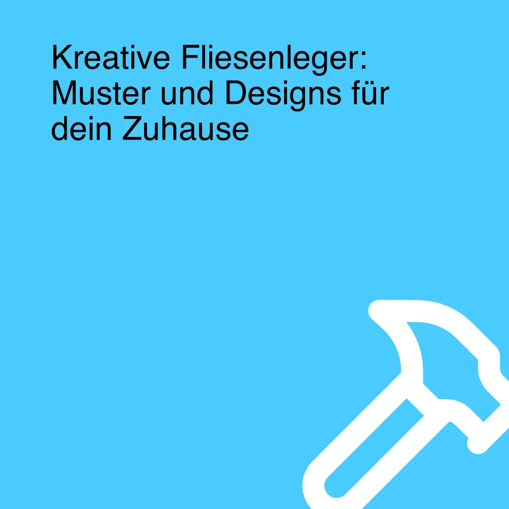 Kreative Fliesenleger: Muster und Designs für dein Zuhause