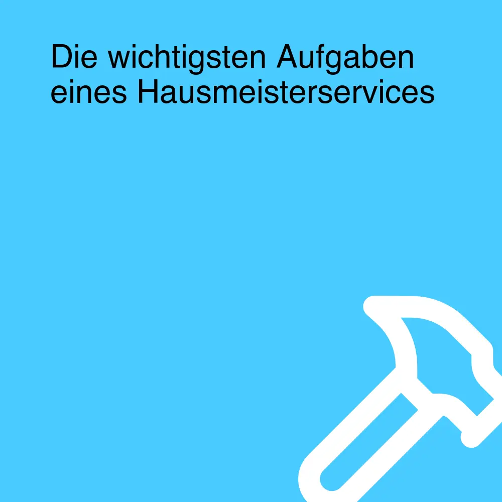 Die wichtigsten Aufgaben eines Hausmeisterservices