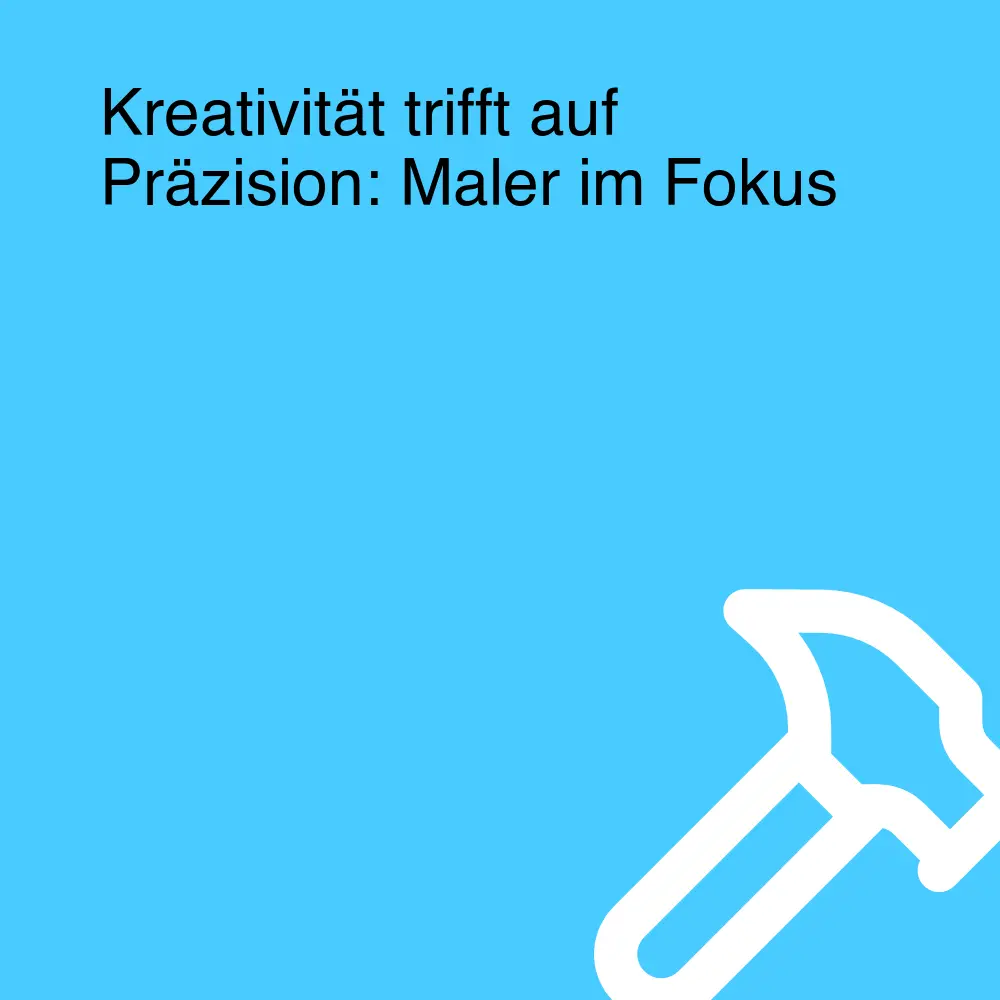 Kreativität trifft auf Präzision: Maler im Fokus
